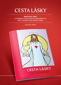 Cesta lásky. Pracovný zošit pre 1. ročník ZŠ (katolícke náboženstvo - západný obrad)