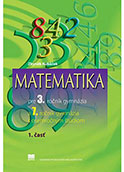Matematika pre 3. ročník gymnázia a 7. ročník gymnázia s osemročným štúdiom, 1. časť